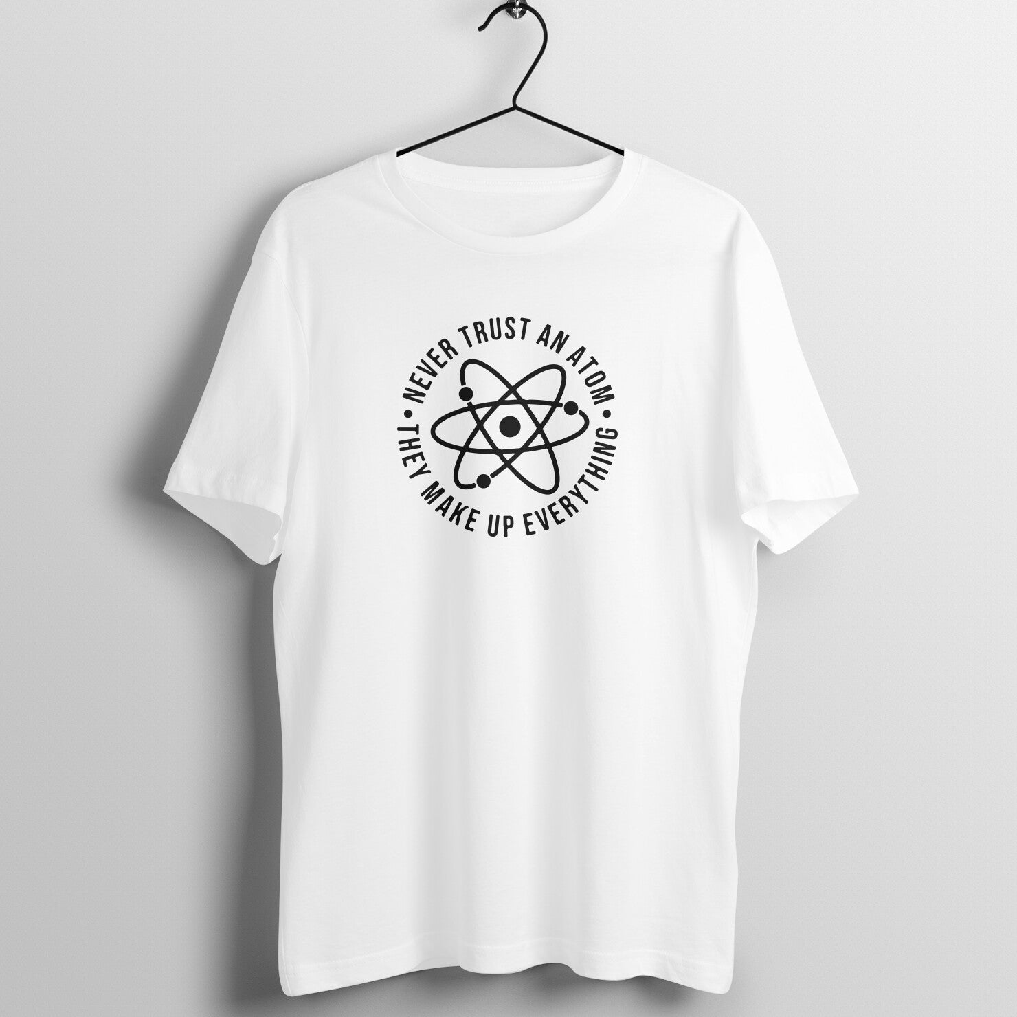 &quot;Never trust an atom, they make up everything&quot; - UNISEX HALF SLEEVE T-SHIRT (91C55)