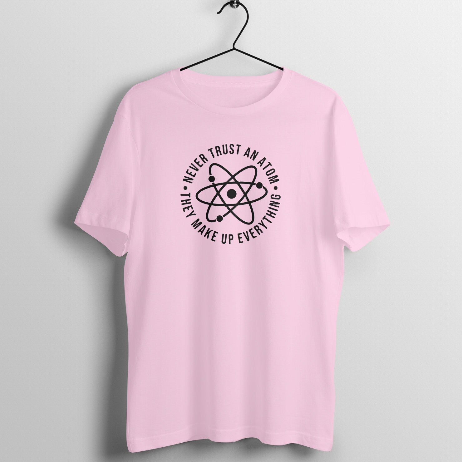 &quot;Never trust an atom, they make up everything&quot; - UNISEX HALF SLEEVE T-SHIRT (91C55)