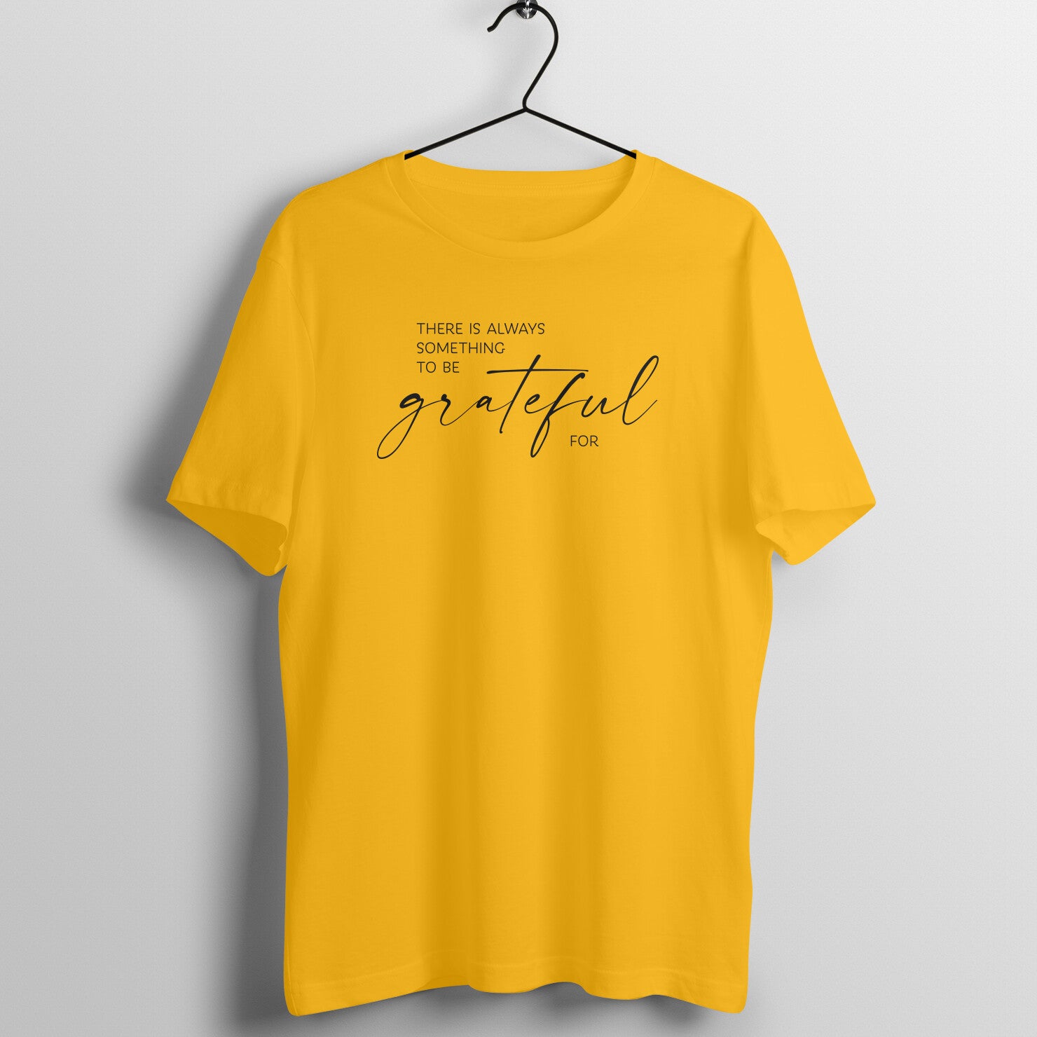 &quot;There is always something to be grateful for ...&quot; - UNISEX HALF SLEEVE T-SHIRT (91C58)