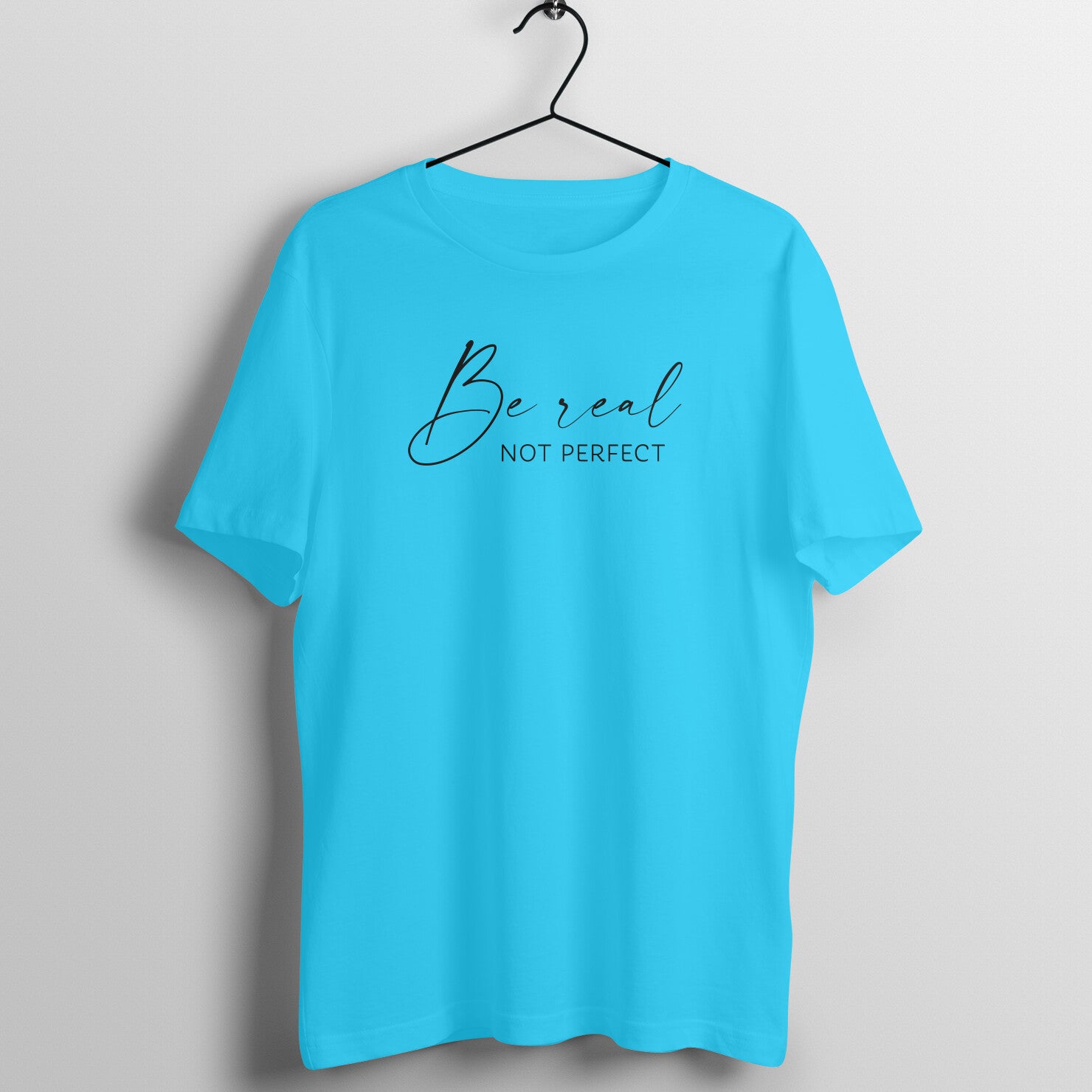 &quot;Be Real, Not Perfect&quot; - UNISEX HALF SLEEVE T-SHIRT (91C63)