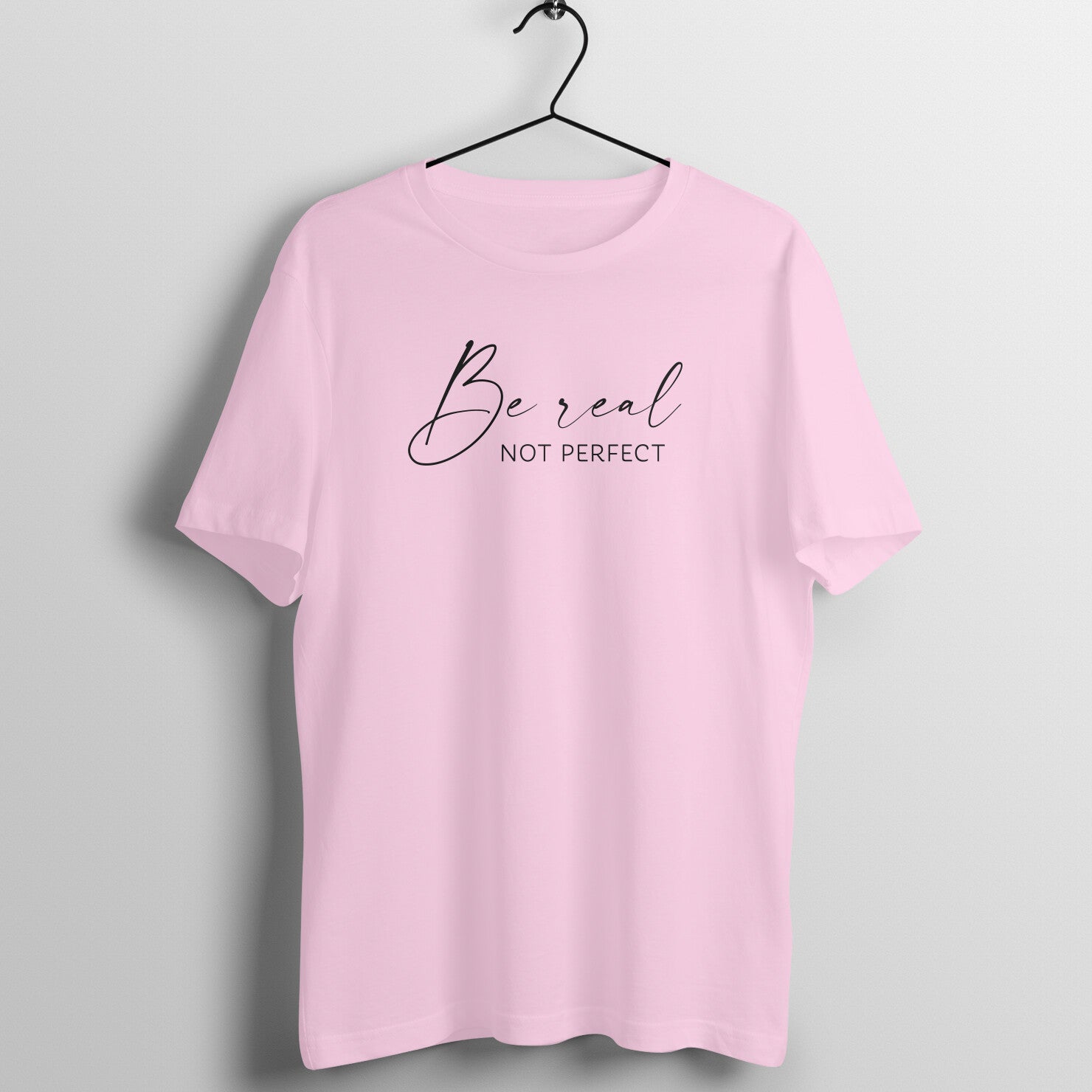 &quot;Be Real, Not Perfect&quot; - UNISEX HALF SLEEVE T-SHIRT (91C63)