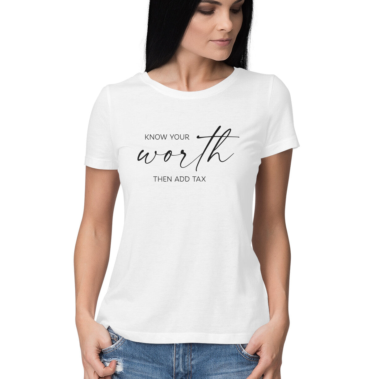 &quot;Know your worth then add tax&quot; - HALF SLEEVE T-SHIRT for GIRLS (91C59)