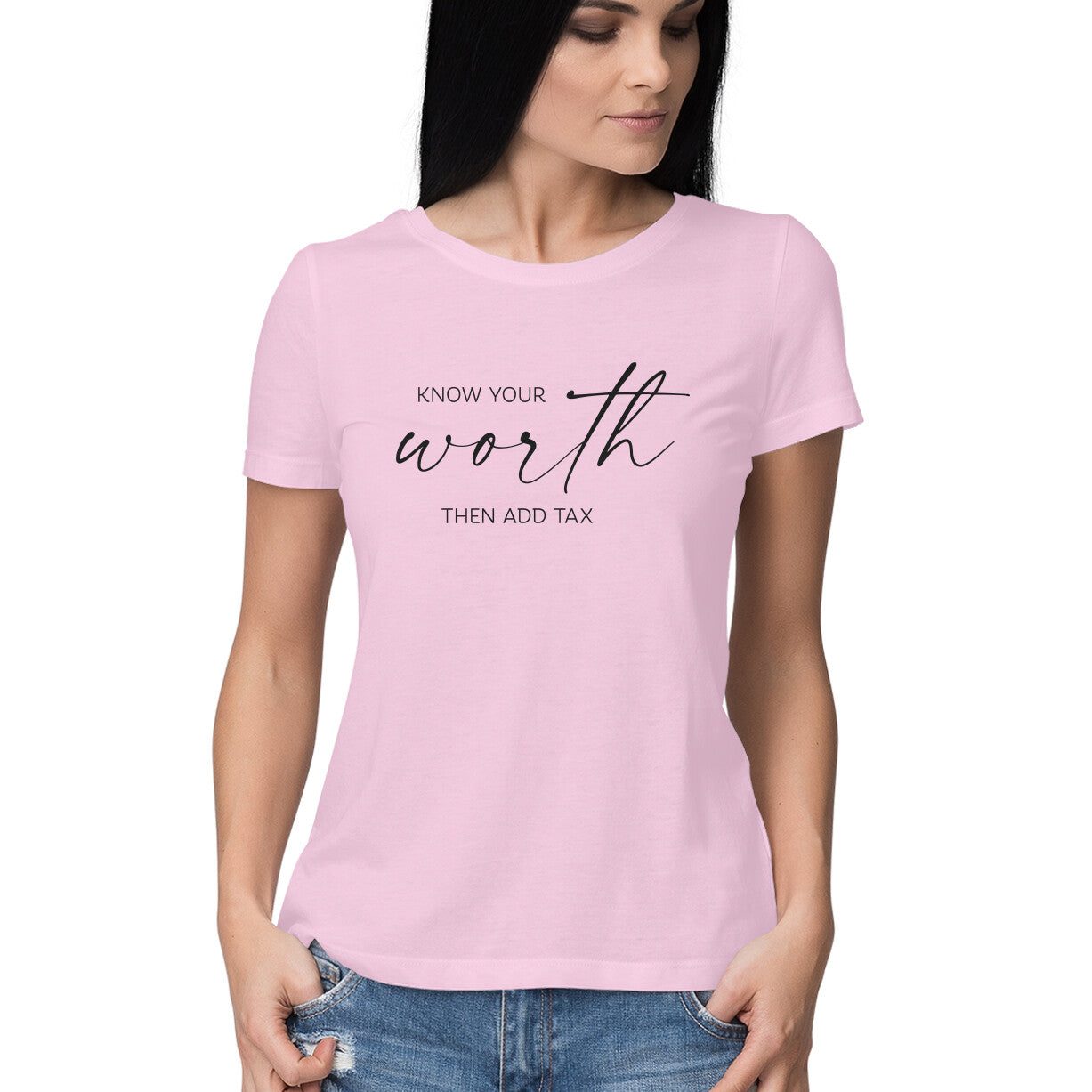 &quot;Know your worth then add tax&quot; - HALF SLEEVE T-SHIRT for GIRLS (91C59)