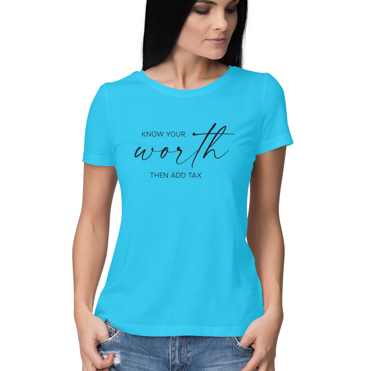 &quot;Know your worth then add tax&quot; - HALF SLEEVE T-SHIRT for GIRLS (91C59)