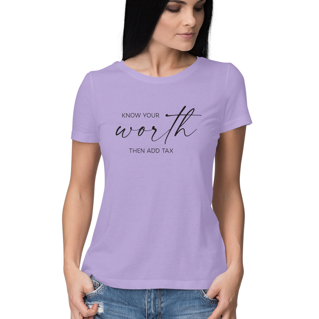 &quot;Know your worth then add tax&quot; - HALF SLEEVE T-SHIRT for GIRLS (91C59)