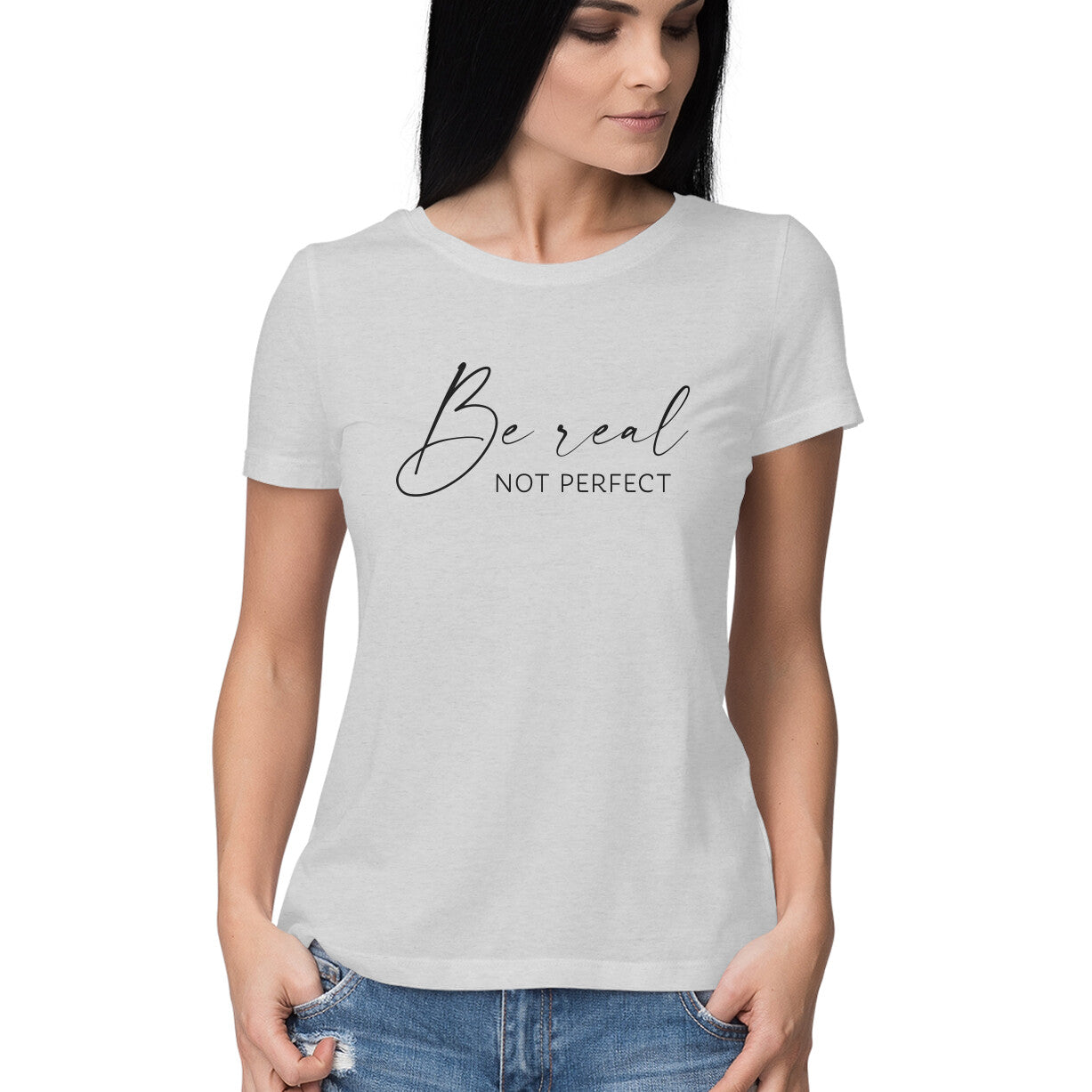 &quot;Be real, not perfect&quot; - HALF SLEEVE T-SHIRT for GIRLS (91C60)