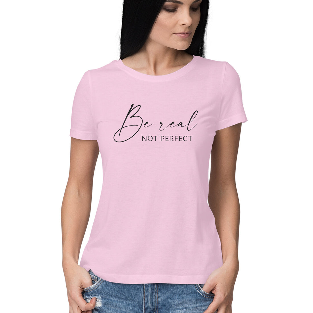 &quot;Be real, not perfect&quot; - HALF SLEEVE T-SHIRT for GIRLS (91C60)