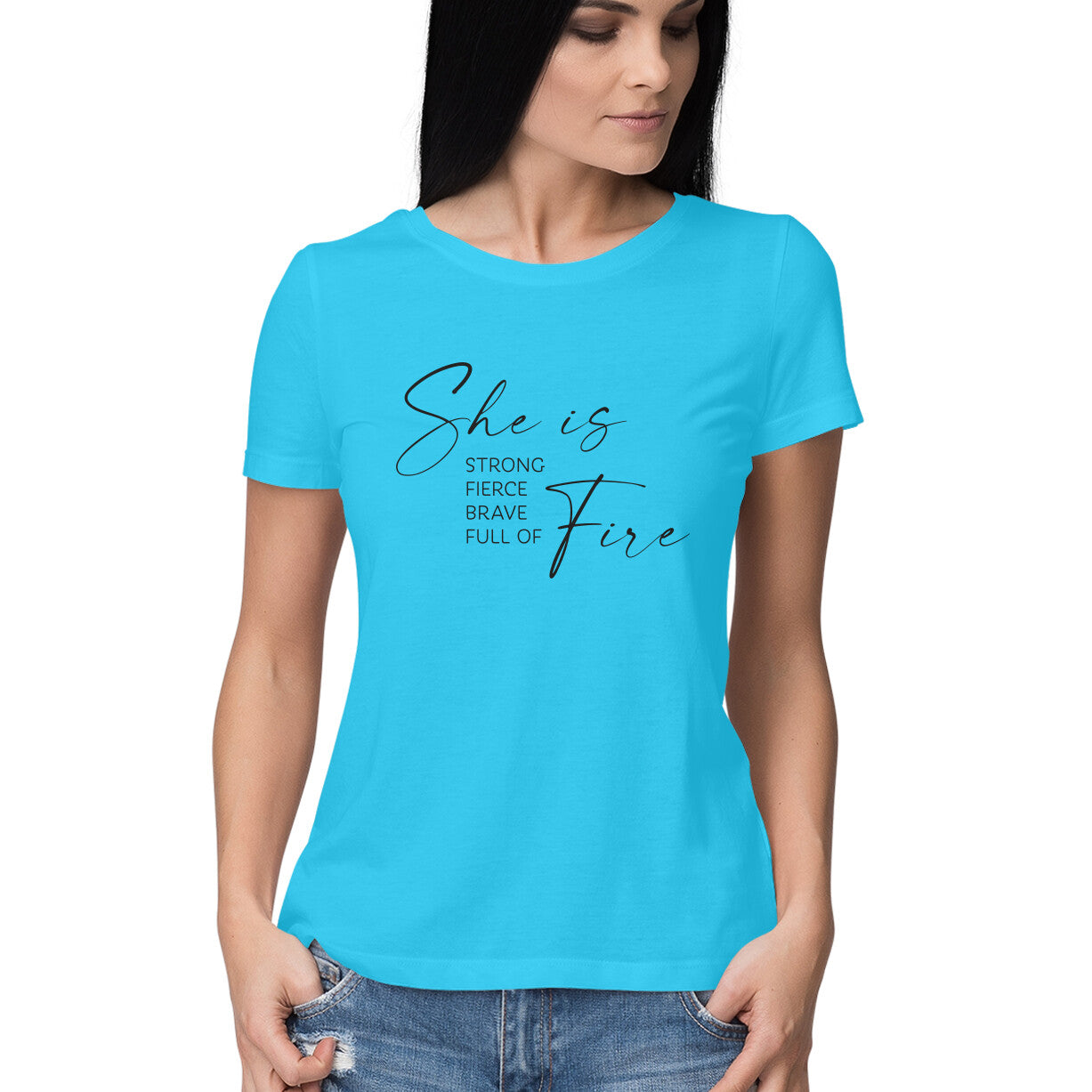 &quot;She is Strong, Fierce, Brave, Full of Fire&quot; - HALF SLEEVE T-SHIRT for GIRLS (91C61)