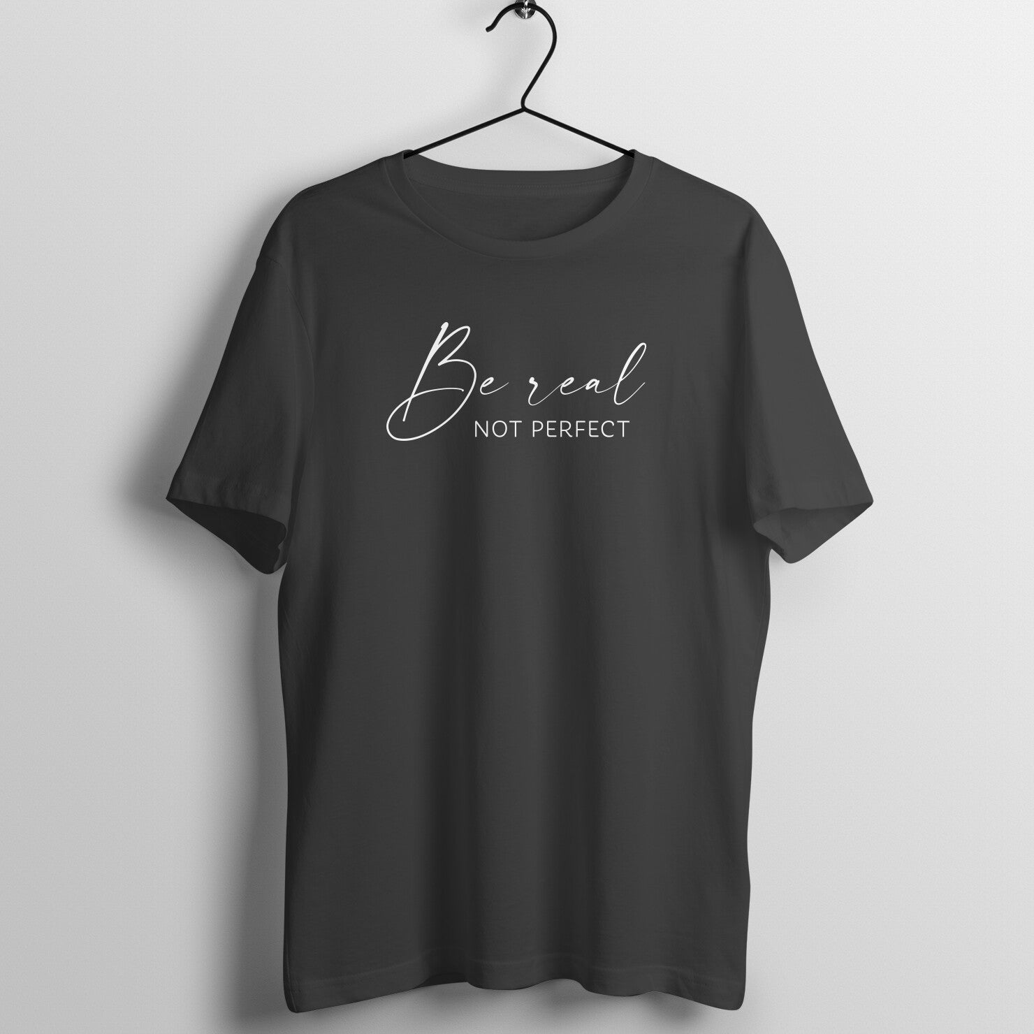 &quot;Be Real, Not Perfect&quot; - UNISEX HALF SLEEVE T-SHIRT (91C63)