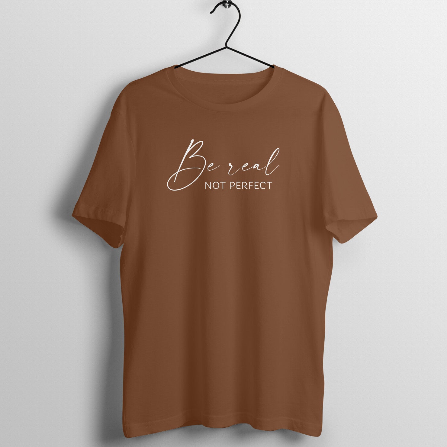 &quot;Be Real, Not Perfect&quot; - UNISEX HALF SLEEVE T-SHIRT (91C63)