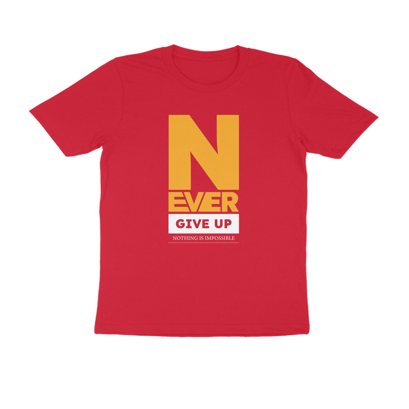 &quot;Never give up ... Nothing is impossible&quot; - UNISEX HALF SLEEVE T-SHIRT (91C45)