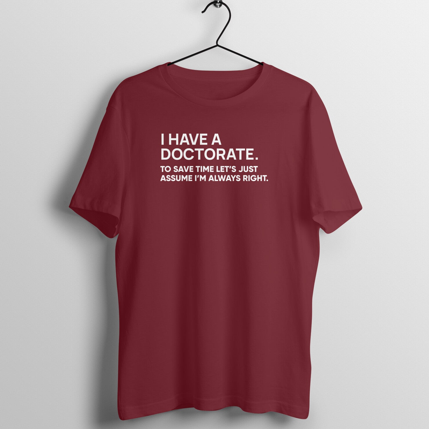 &quot;I have doctorate ...&quot; - UNISEX HALF SLEEVE T-SHIRT (91C39)