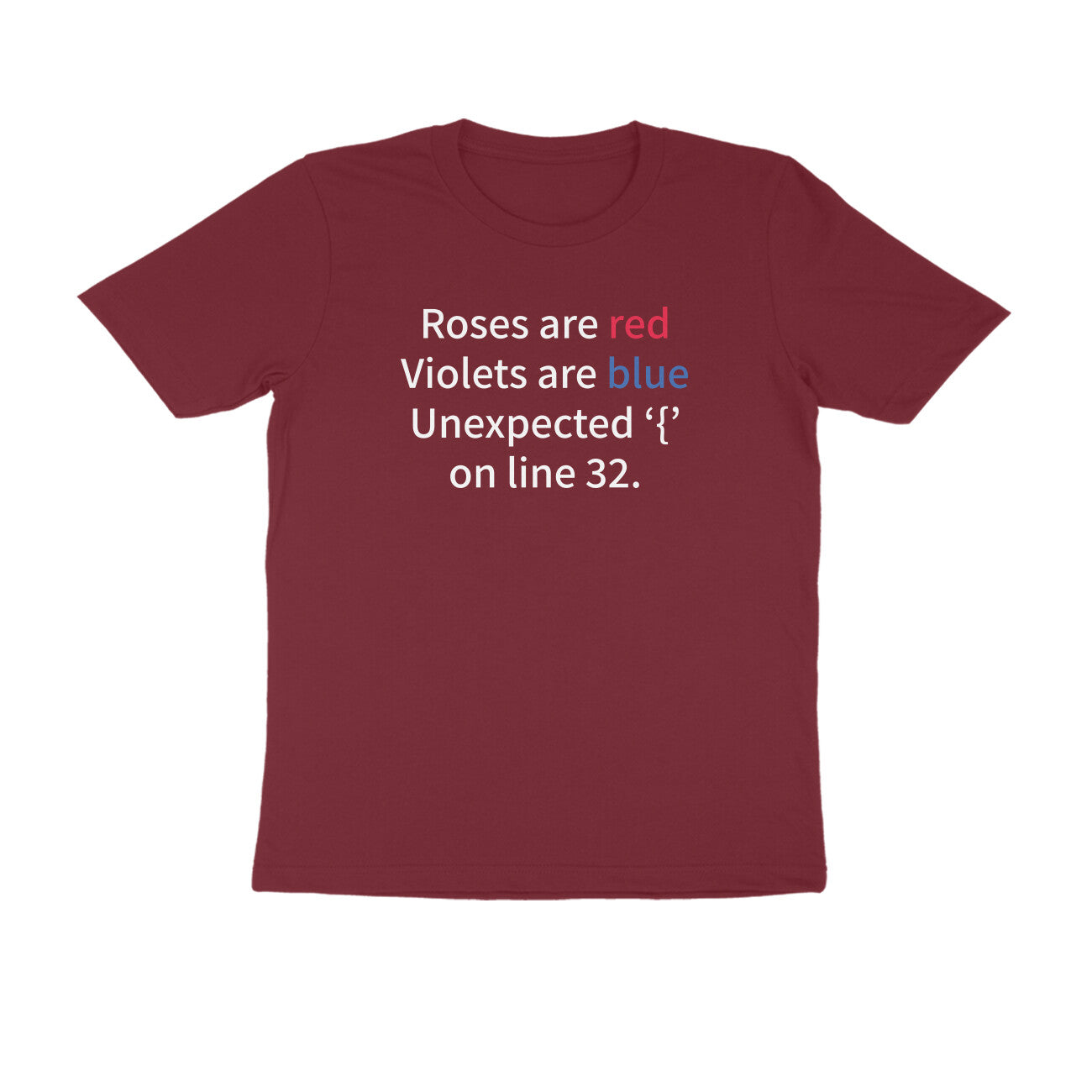 &quot;Roses are red, Violets are blue ...&quot; - UNISEX HALF SLEEVE T-SHIRT (91C31)