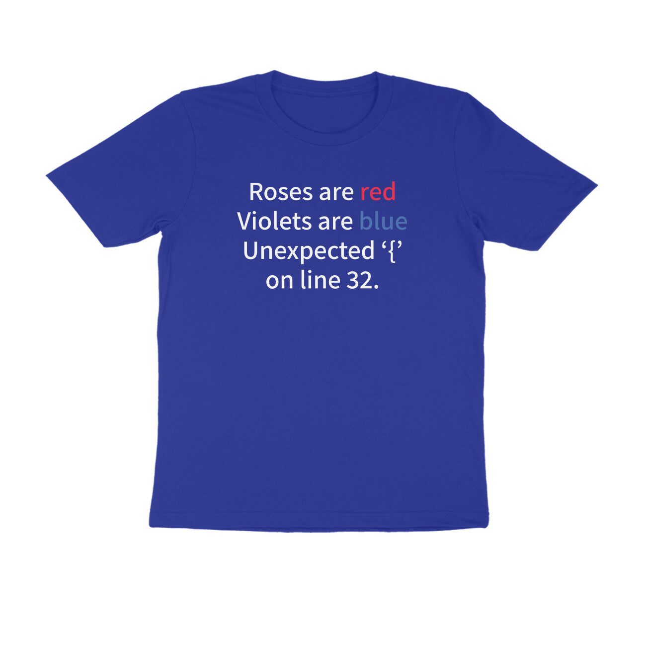 &quot;Roses are red, Violets are blue ...&quot; - UNISEX HALF SLEEVE T-SHIRT (91C31)