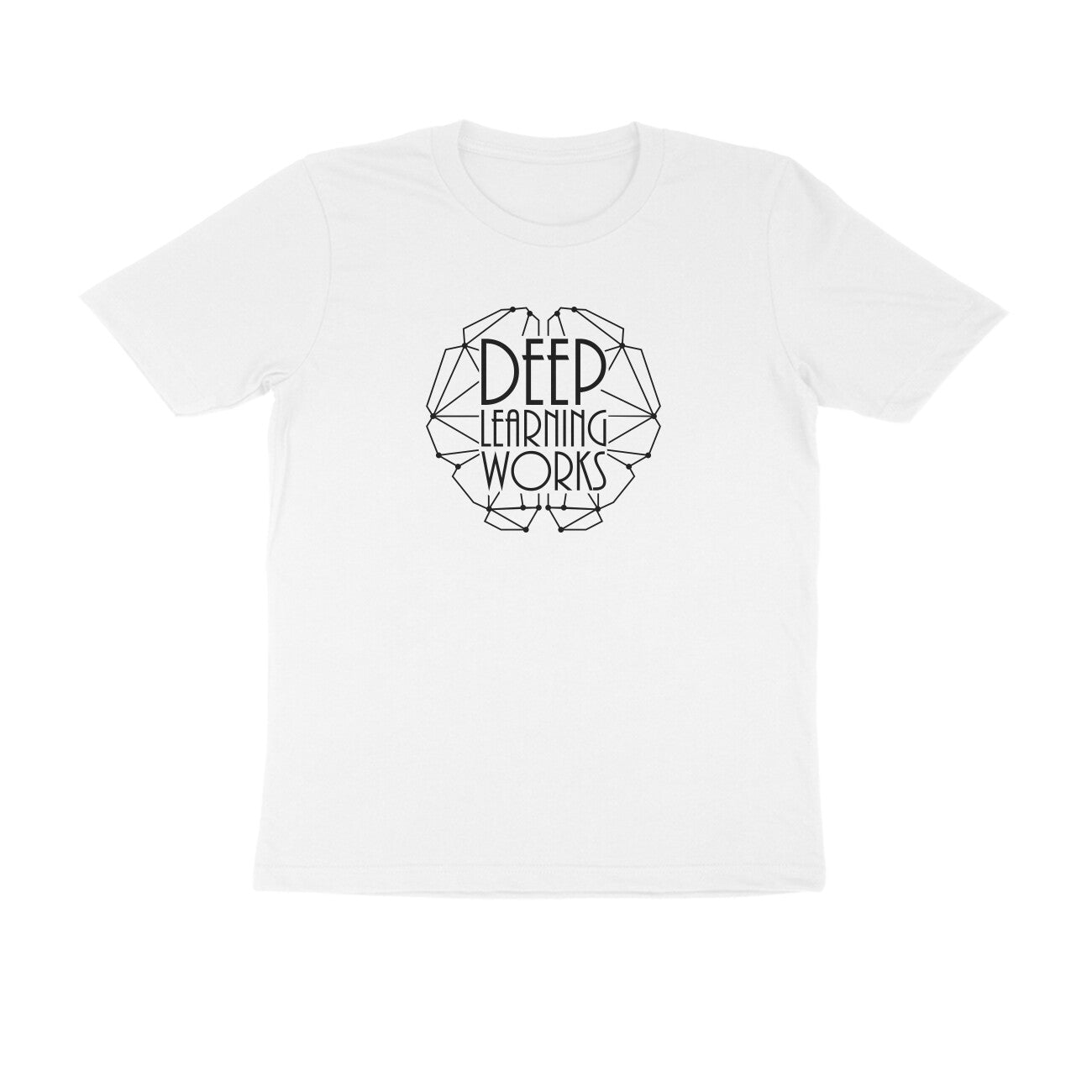 &quot;Deep Learning Works&quot; - UNISEX HALF SLEEVE T-SHIRT (91C72)