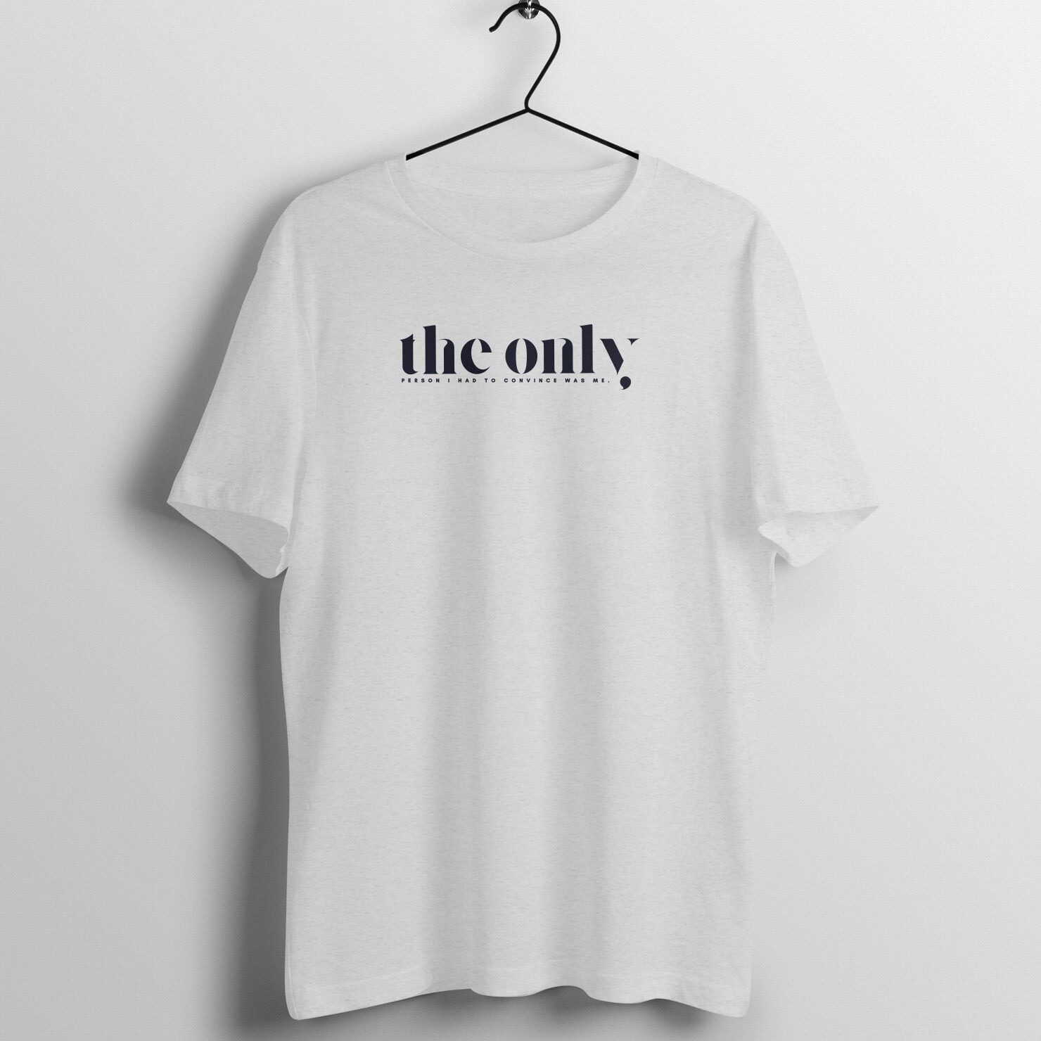 &quot;The Only Person...&quot; - UNISEX HALF SLEEVE T-SHIRT (91C78)