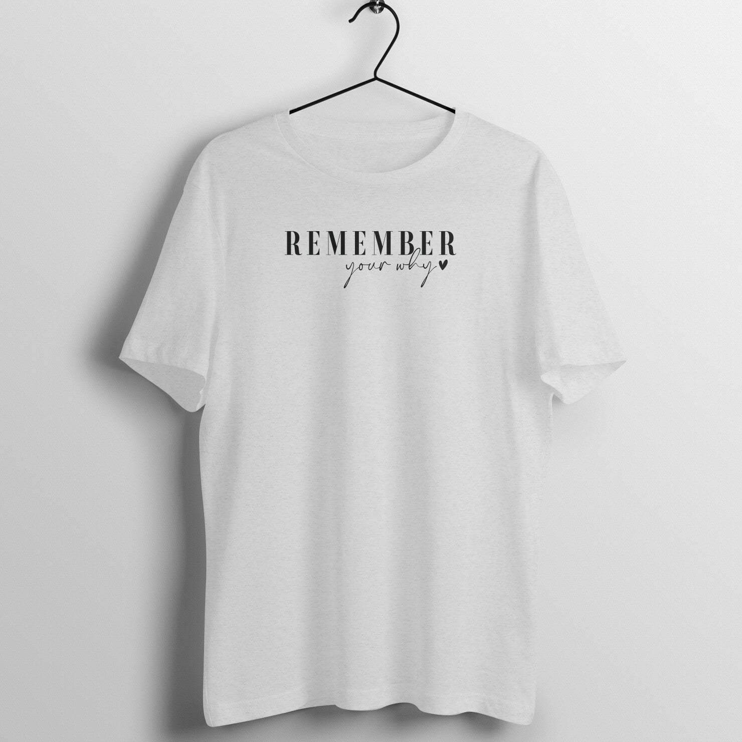 &quot;Remember your WHY?&quot; - UNISEX HALF SLEEVE T-SHIRT (91C79)