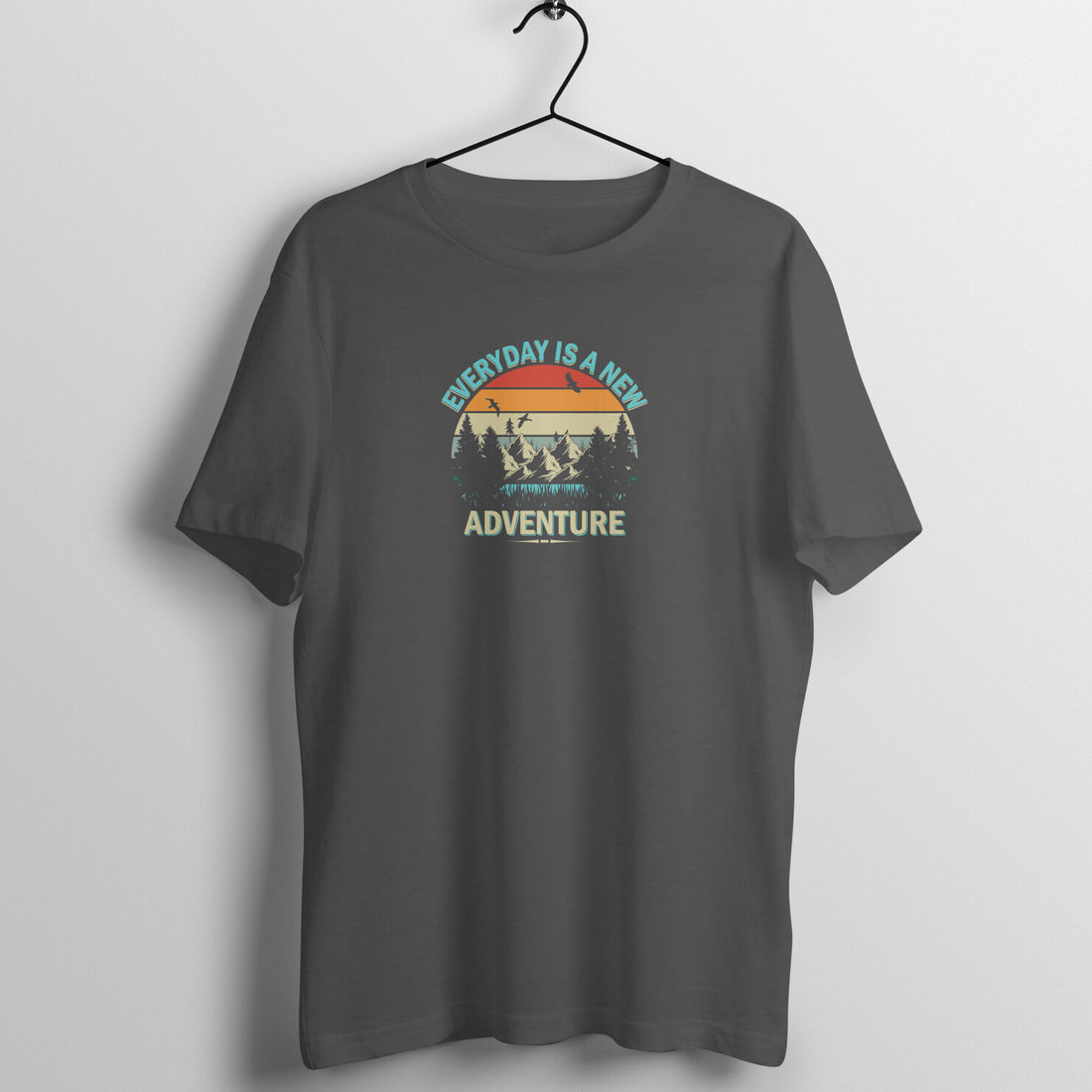 &quot;Everyday is a new adventure&quot; - UNISEX HALF SLEEVE T-SHIRT (91C81)