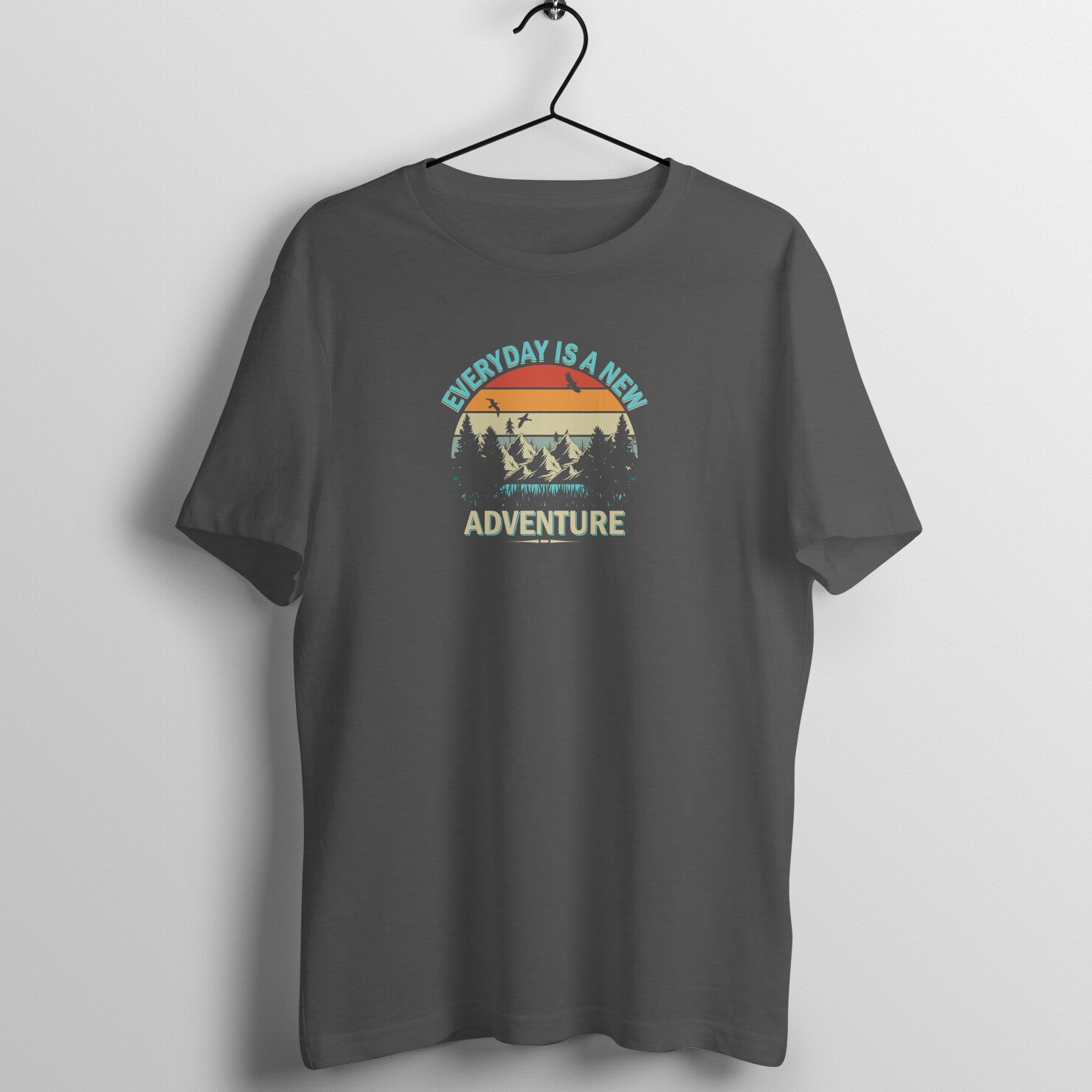 &quot;Everyday is a new adventure&quot; - UNISEX HALF SLEEVE T-SHIRT (91C81)