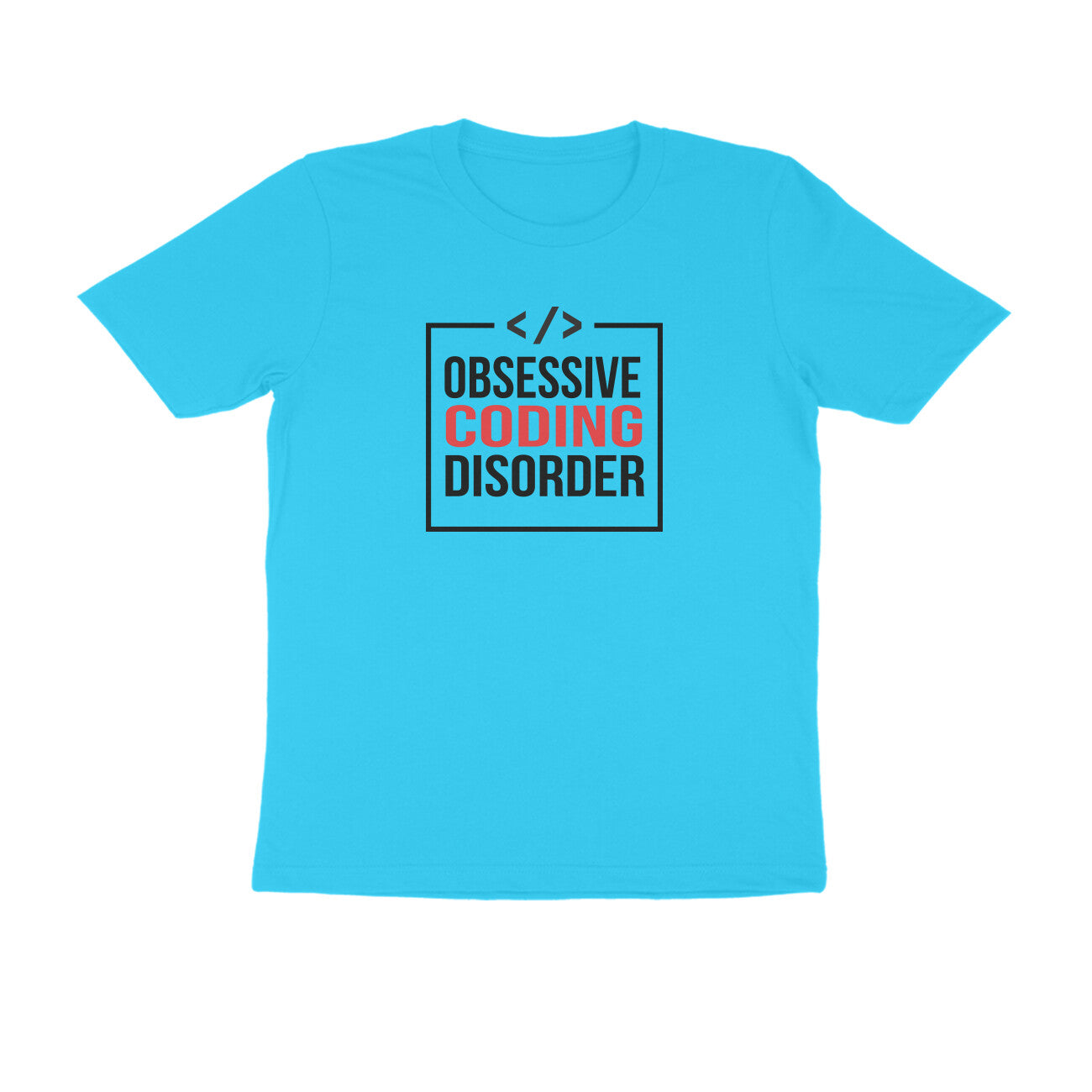 &quot;OBSESSIVE CODING DISORDER&quot; - UNISEX HALF SLEEVE T-SHIRT (91C5)