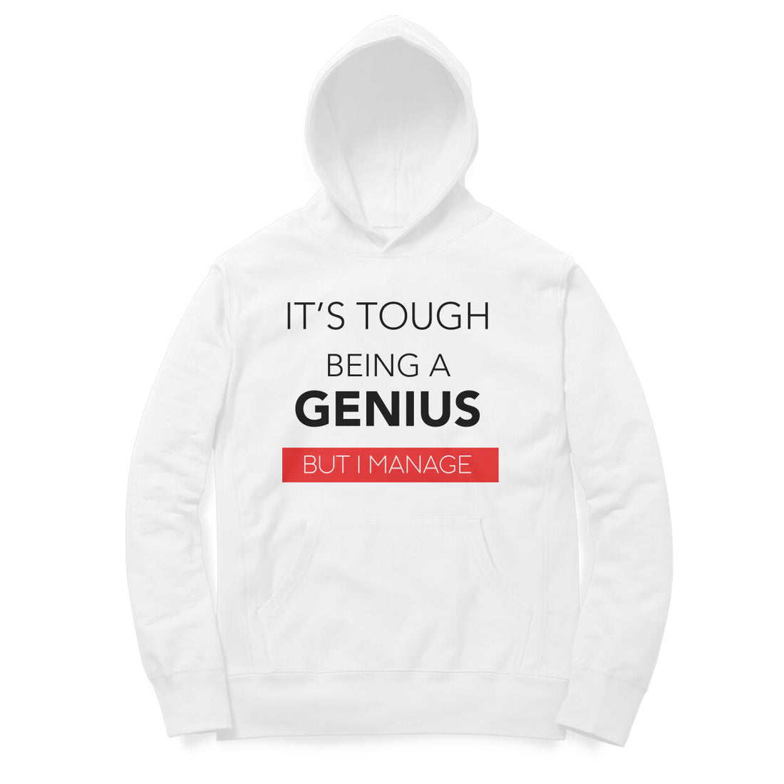 “Its tough being a GENIUS, But i manage“ - UNISEX HOODIE (91H10)