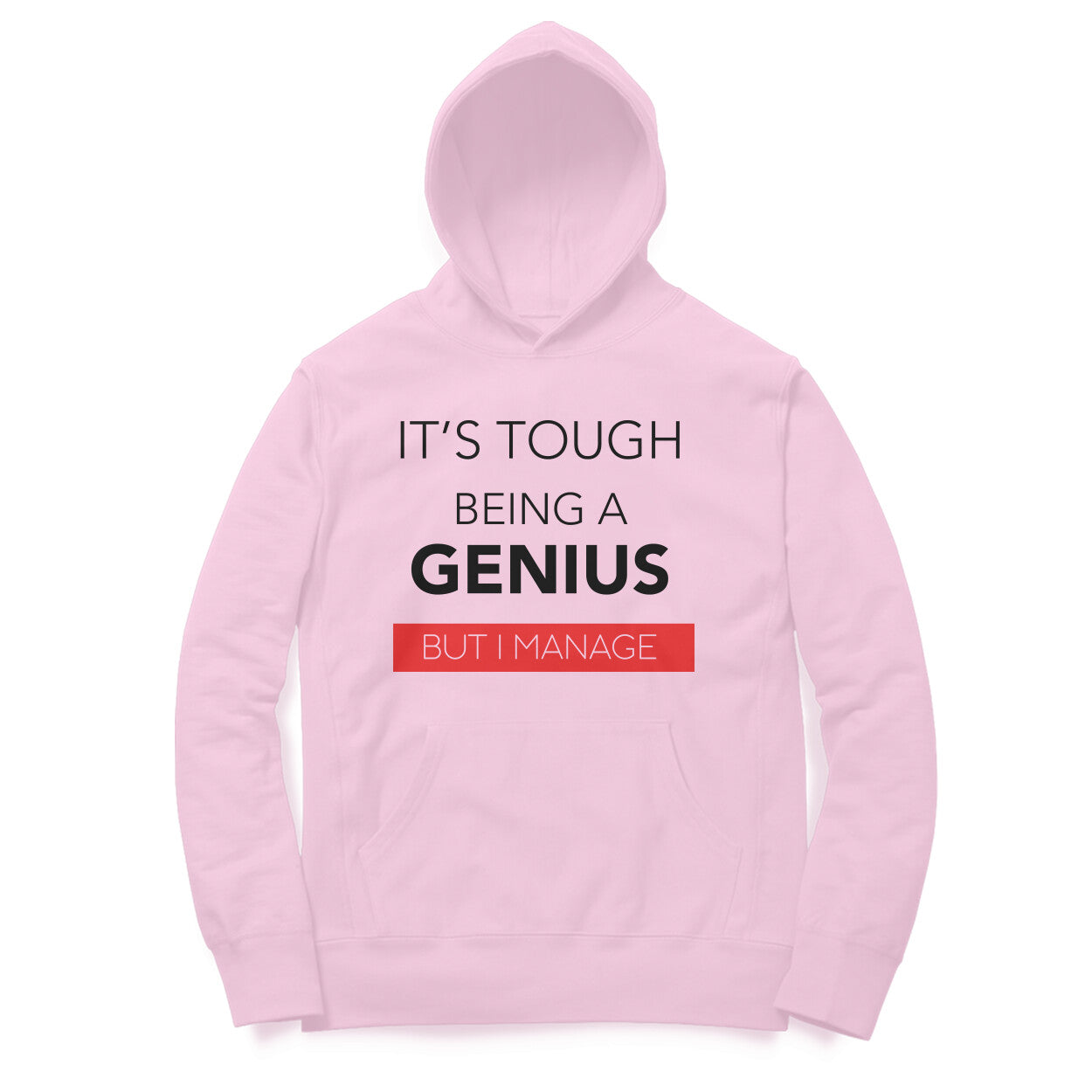 “Its tough being a GENIUS, But i manage“ - UNISEX HOODIE (91H10)