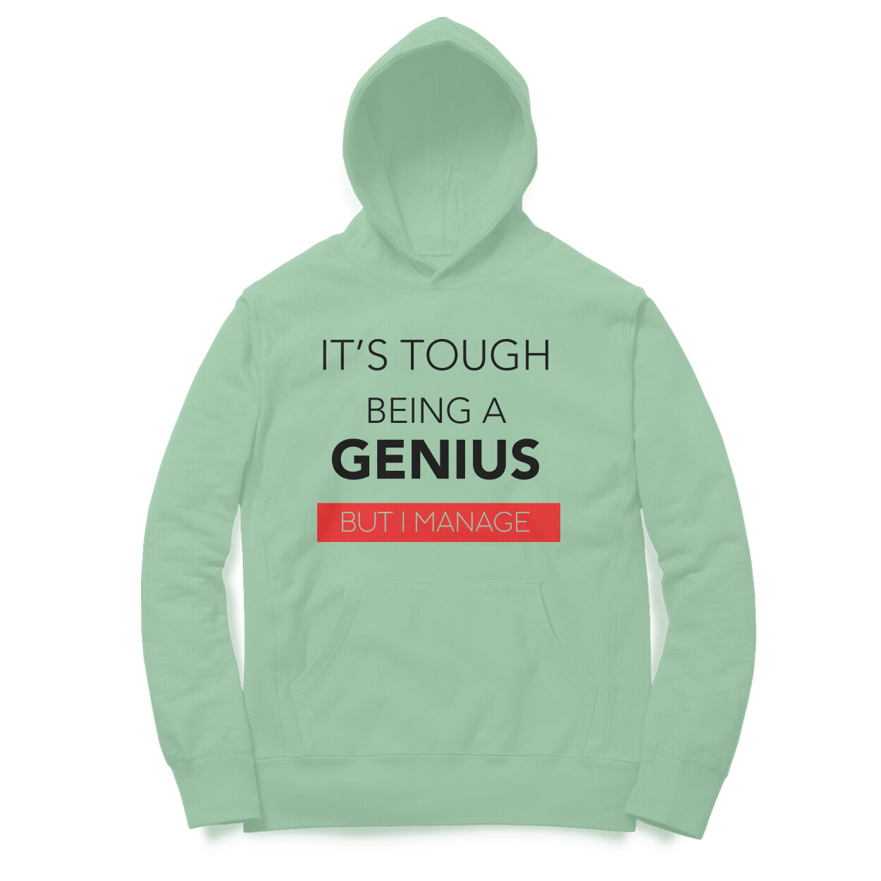 “Its tough being a GENIUS, But i manage“ - UNISEX HOODIE (91H10)