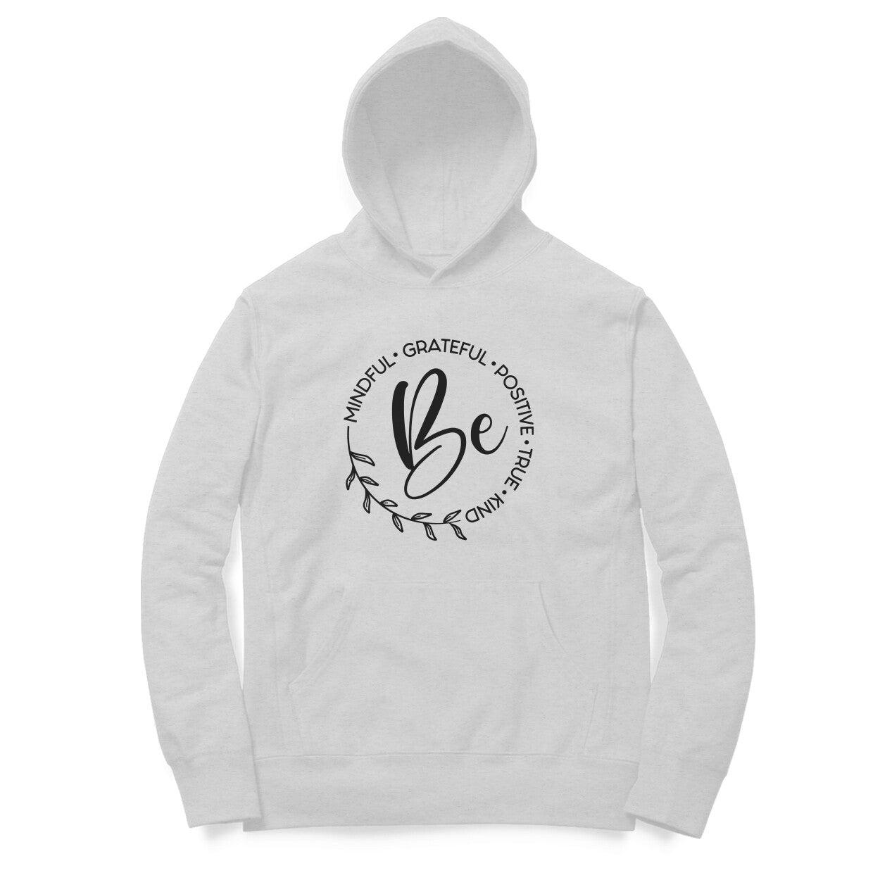 “BE - Mindful, Grateful, Positive, True, Kind“ - UNISEX HOODIE (91H11)