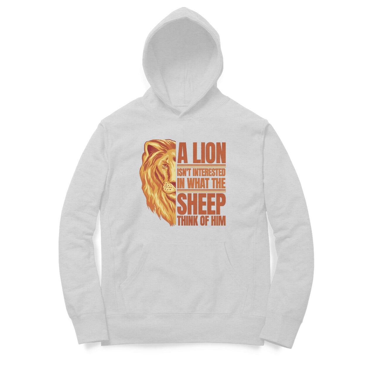 “Lion is not interested in what the sheep think of him“ - UNISEX HOODIE (91H15)