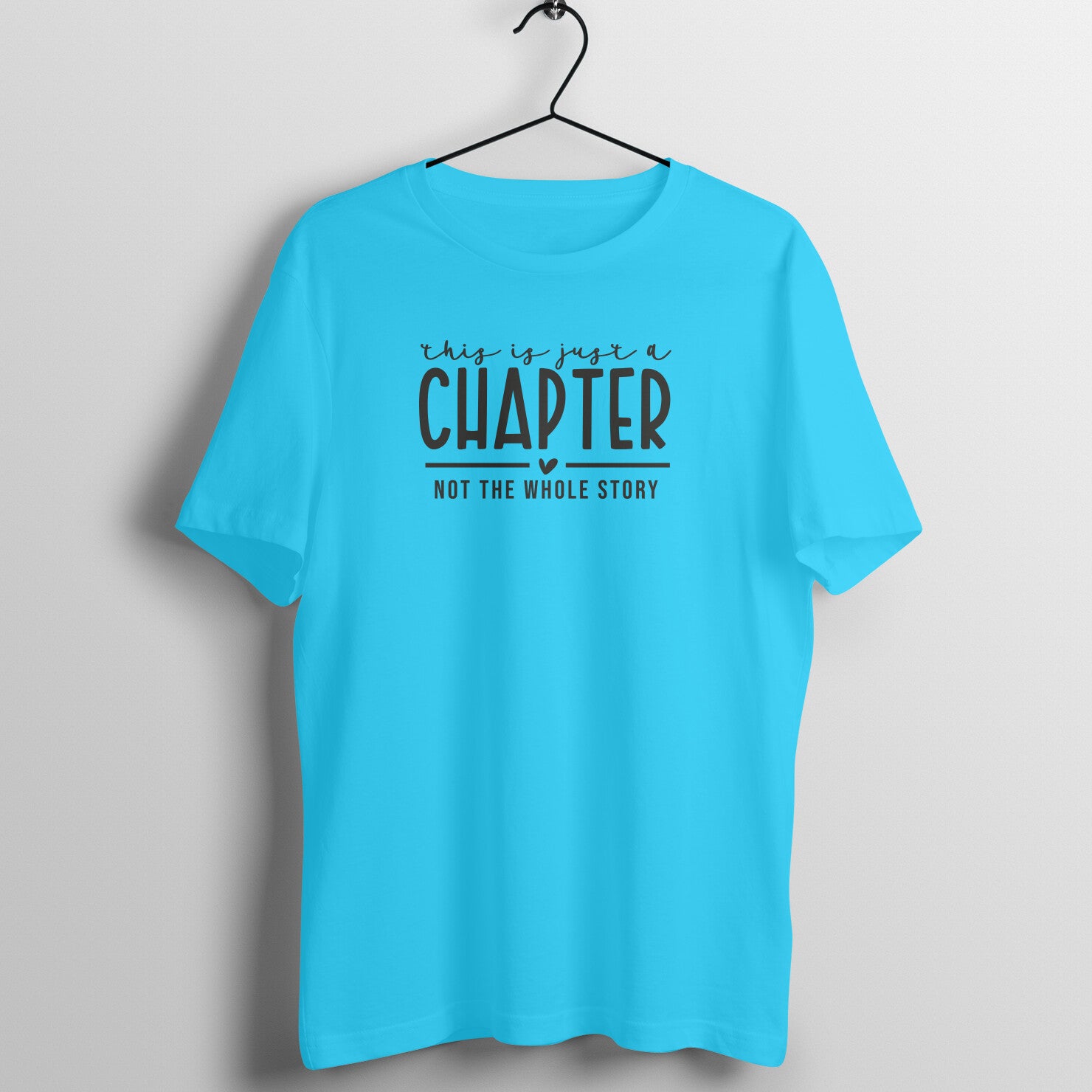 &quot;This is just a chapter, not the whole story&quot; - UNISEX HALF SLEEVE T-SHIRT (91C86)