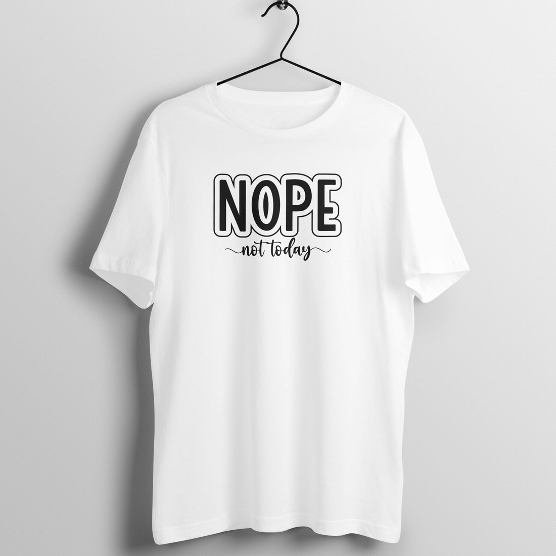 &quot;NOPE, not today&quot; - UNISEX HALF SLEEVE T-SHIRT (91C88)