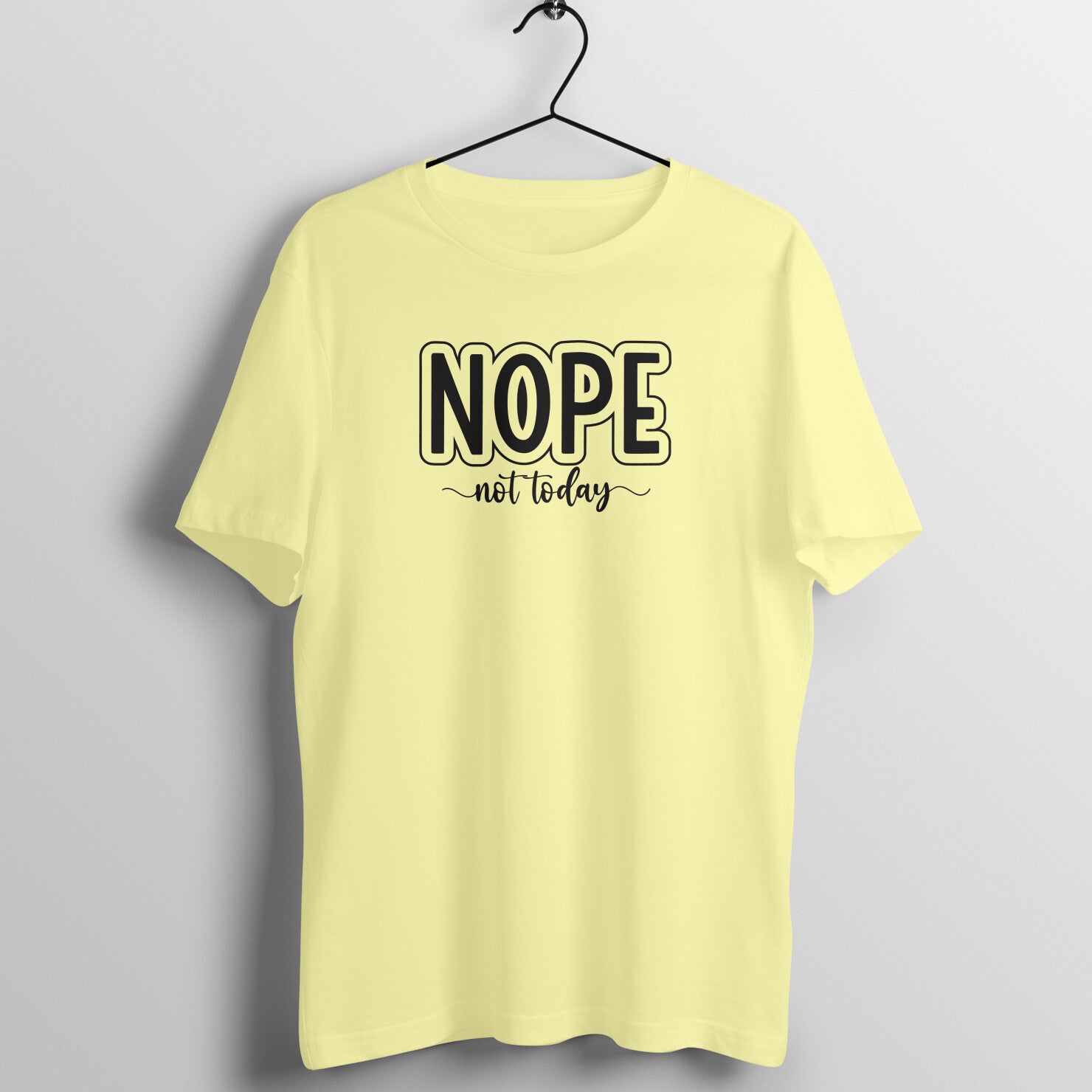 &quot;NOPE, not today&quot; - UNISEX HALF SLEEVE T-SHIRT (91C88)