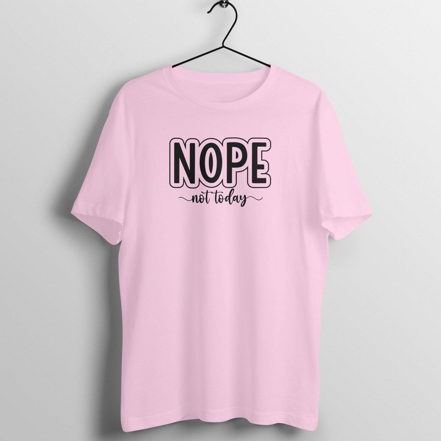 &quot;NOPE, not today&quot; - UNISEX HALF SLEEVE T-SHIRT (91C88)