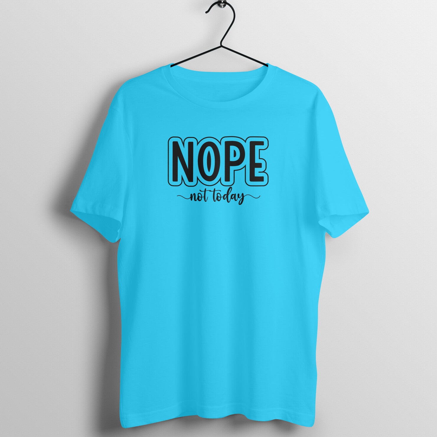 &quot;NOPE, not today&quot; - UNISEX HALF SLEEVE T-SHIRT (91C88)